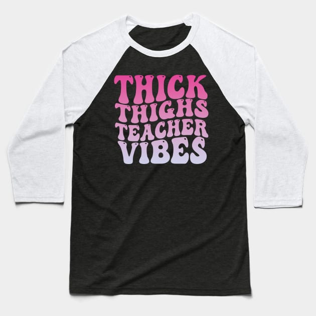 Thick Thighs Teacher Vibes Black Women Summer Juneteenth Baseball T-Shirt by NIKA13